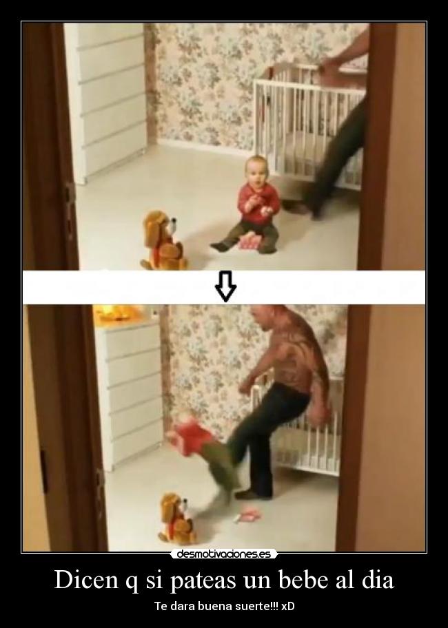 Dicen q si pateas un bebe al dia -
