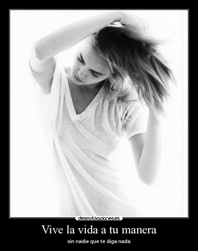 Vive la vida a tu manera -