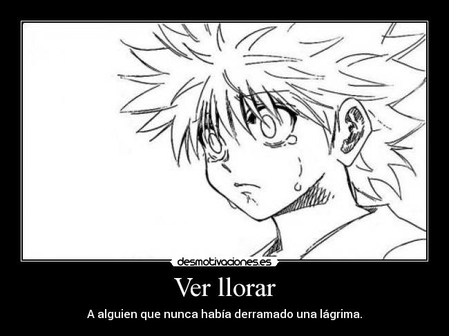 Ver llorar -