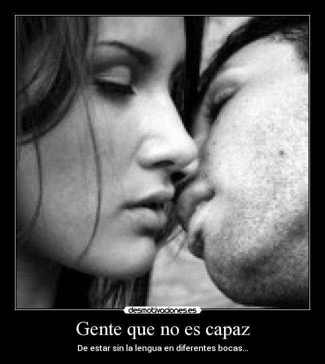 Gente que no es capaz -