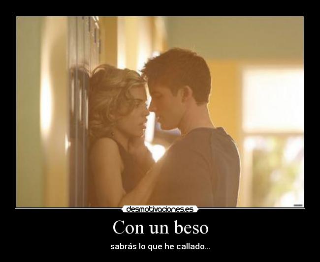 Con un beso - sabrás lo que he callado...