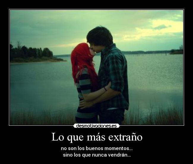 carteles que extrano son los besos que jamas pero fueron por las ilusiones que por senti desmotivaciones