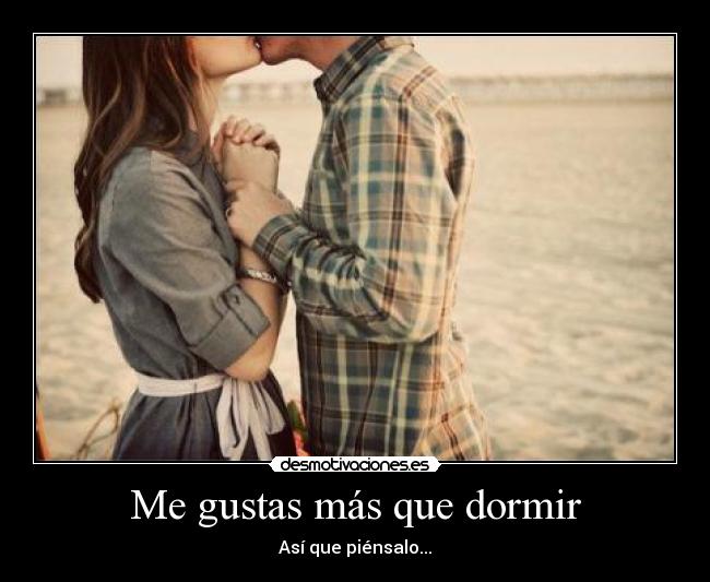 Me gustas más que dormir -