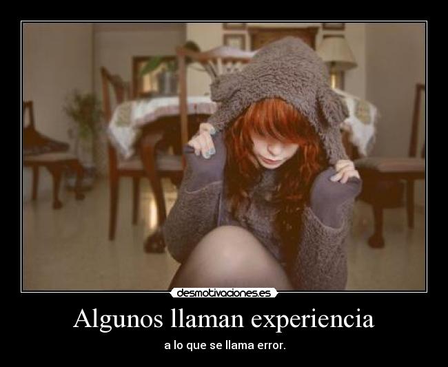 Algunos llaman experiencia -