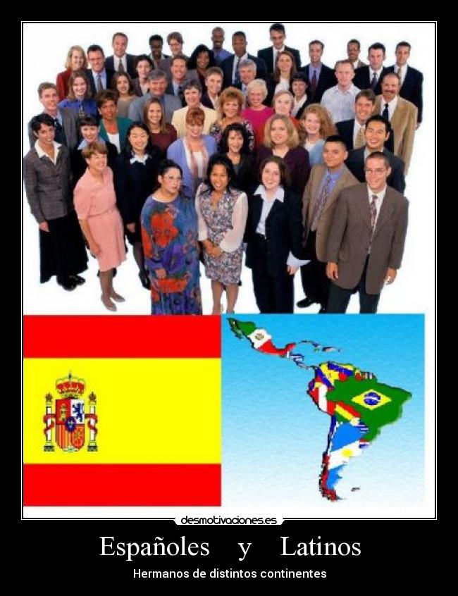 Españoles y Latinos - Hermanos de distintos continentes