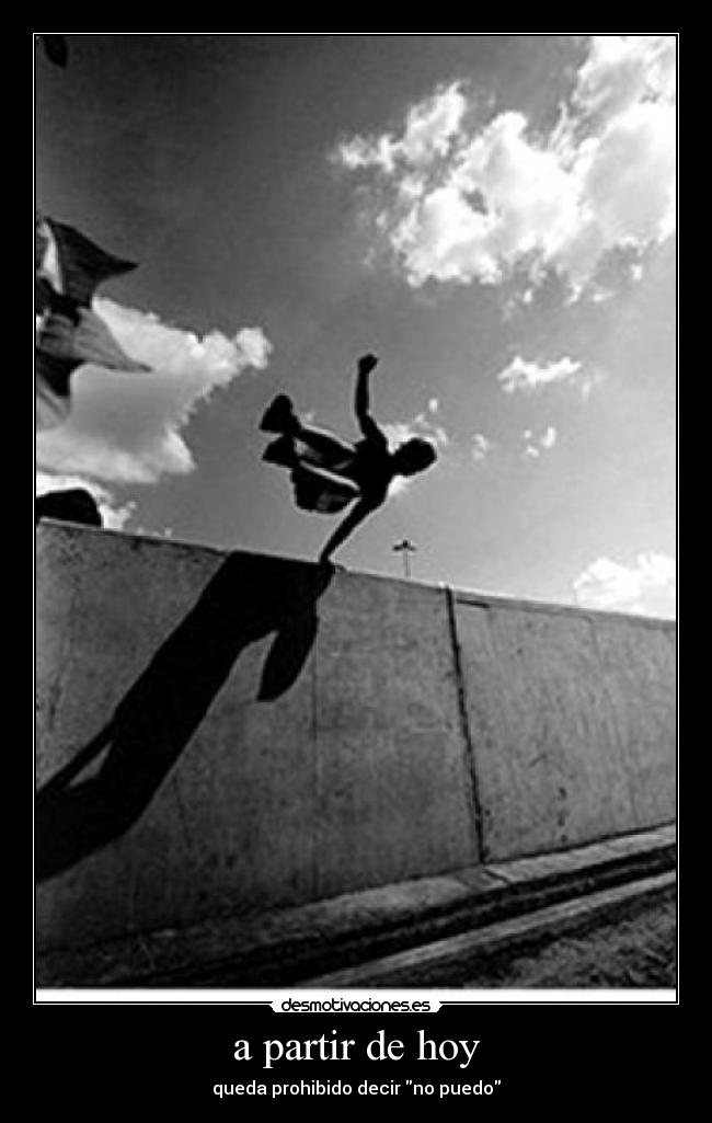 a partir de hoy - queda prohibido decir no puedo