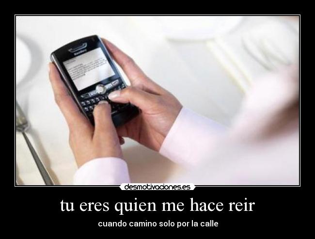 tu eres quien me hace reir - cuando camino solo por la calle