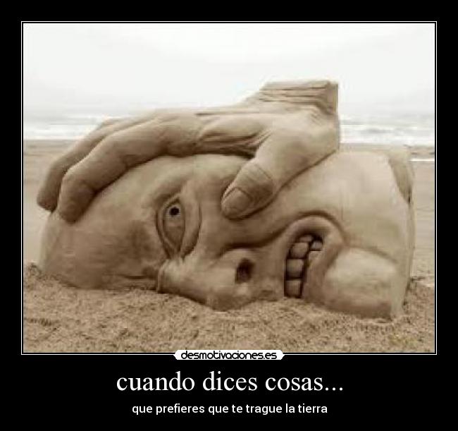 cuando dices cosas... -