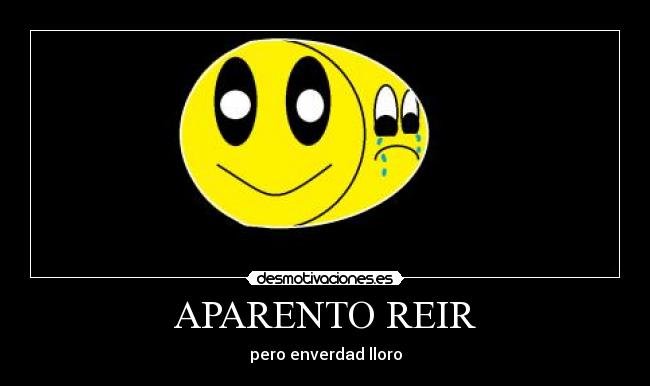 APARENTO REIR - pero enverdad lloro