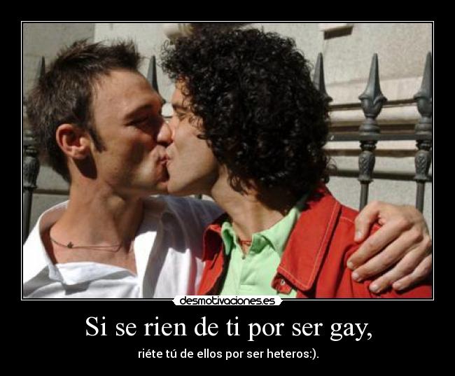 Si se rien de ti por ser gay, -