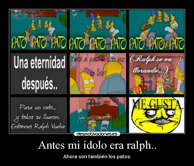 Antes mi ídolo era ralph.. - Ahora son también los patos.