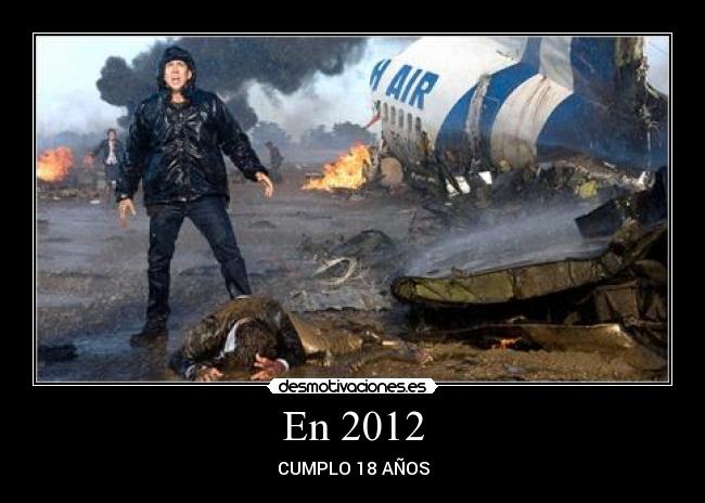 carteles por los que cumplimos anos cuando acaba mundo jajaja desmotivaciones