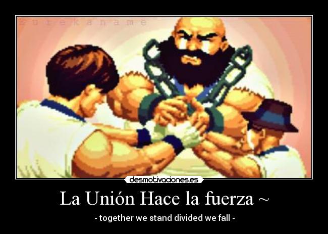 La Unión Hace la fuerza ~ -