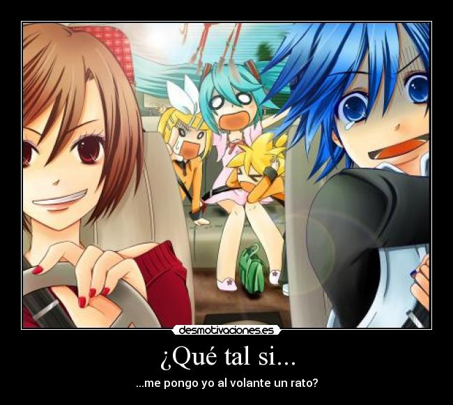 ¿Qué tal si... - ...me pongo yo al volante un rato?