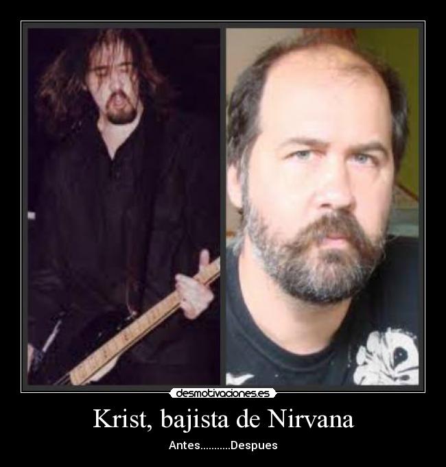 Krist, bajista de Nirvana - Antes...........Despues