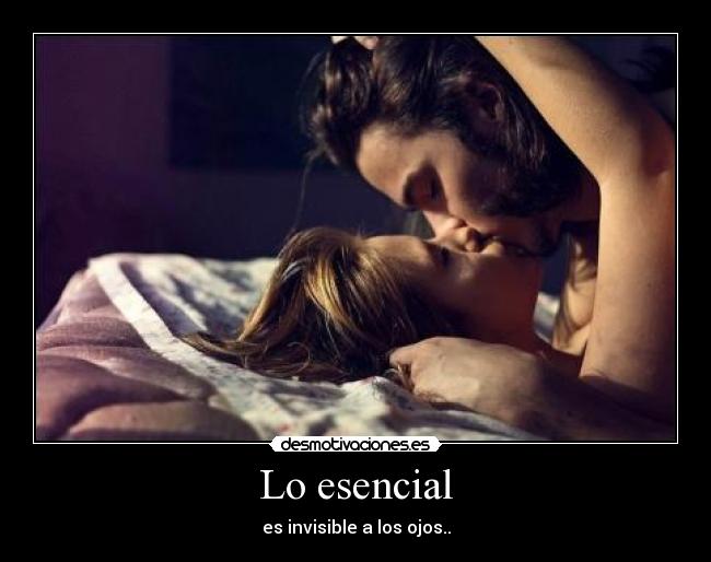 Lo esencial - es invisible a los ojos..