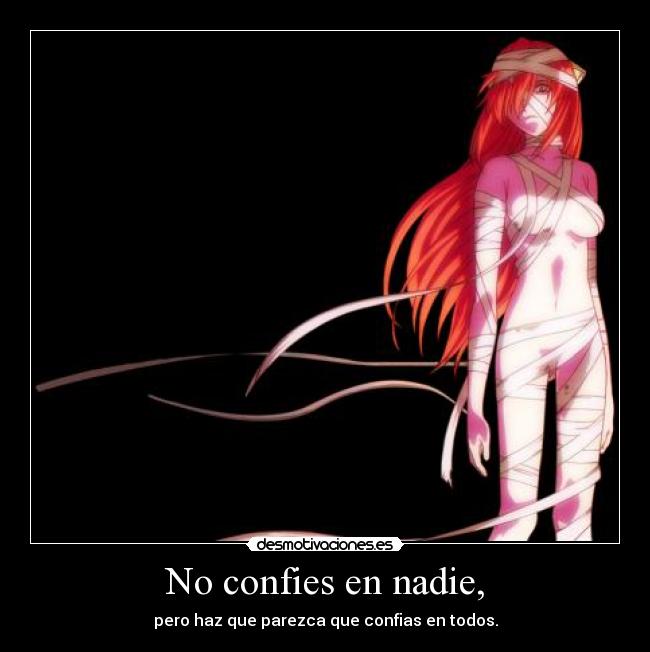 No confies en nadie, - pero haz que parezca que confias en todos.