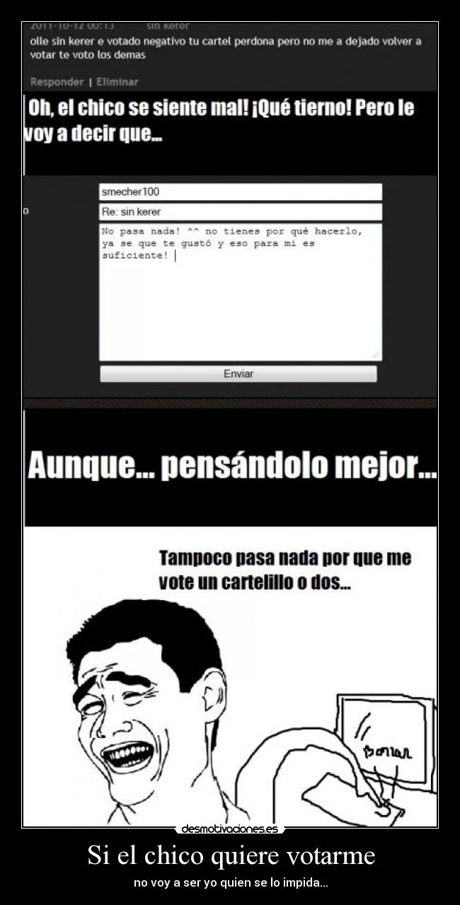 Si el chico quiere votarme - no voy a ser yo quien se lo impida...