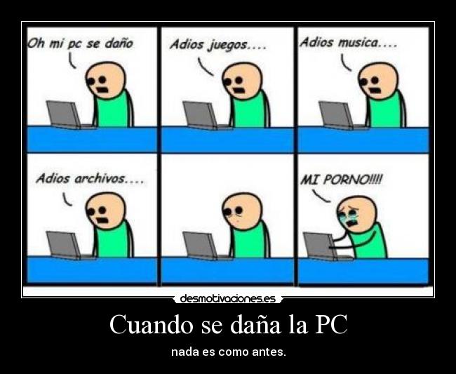 Cuando se daña la PC - nada es como antes.