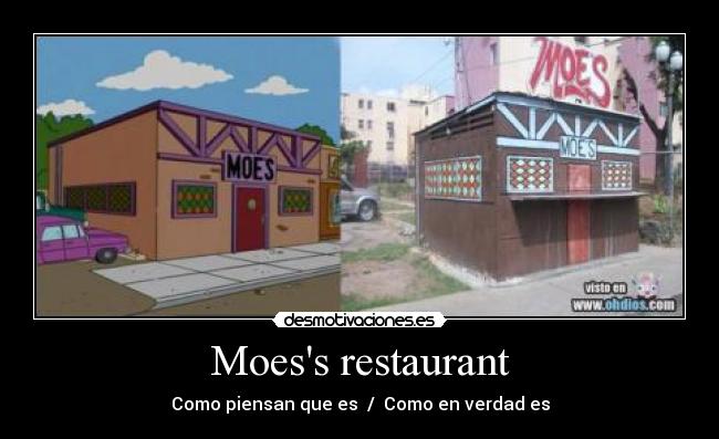 Moess restaurant - Como piensan que es  /  Como en verdad es