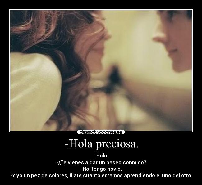 -Hola preciosa. -