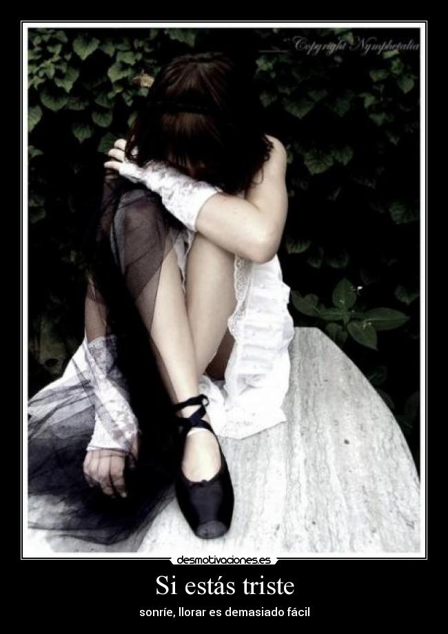 Si estás triste - sonríe, llorar es demasiado fácil