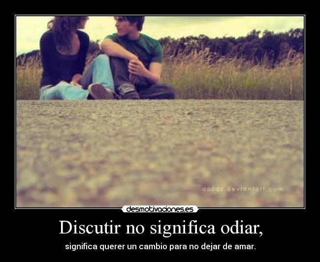 Discutir no significa odiar, -