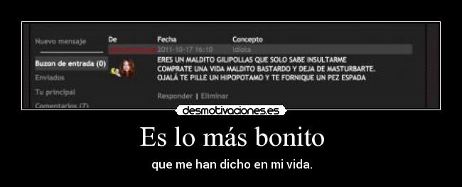 Es lo más bonito - que me han dicho en mi vida.