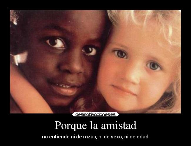 Porque la amistad - 