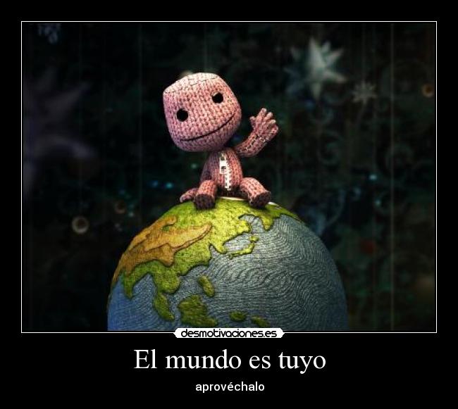 El mundo es tuyo -