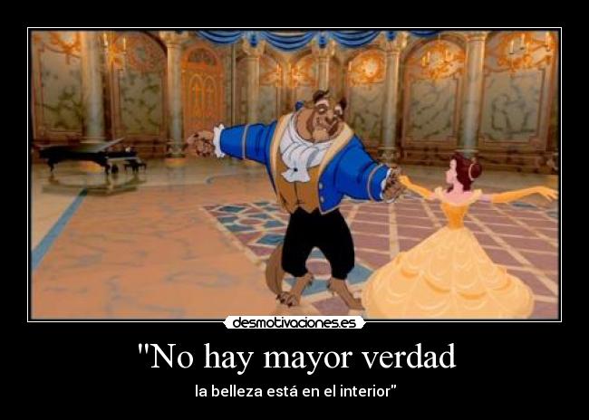 No hay mayor verdad - la belleza está en el interior