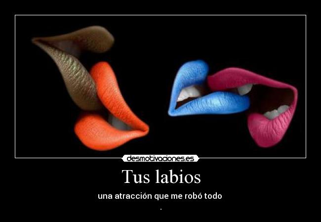 carteles tus labios desmotivaciones