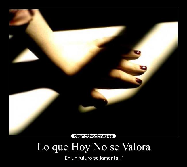 Lo que Hoy No se Valora - 