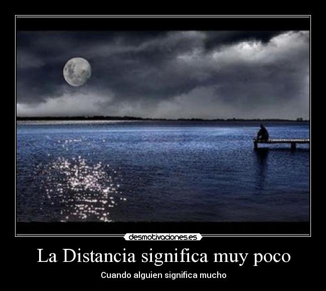 La Distancia significa muy poco - 