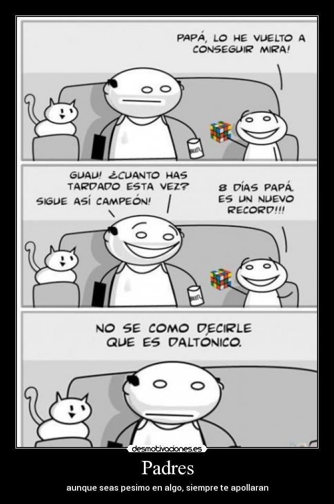 Padres - aunque seas pesimo en algo, siempre te apollaran