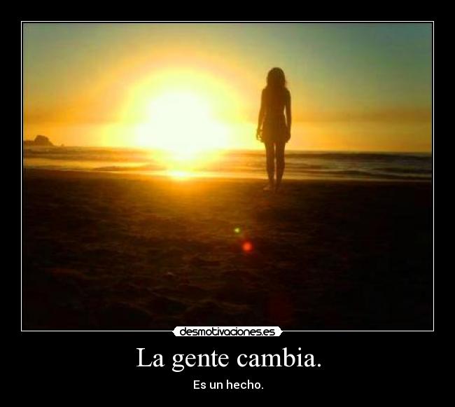 La gente cambia. - 