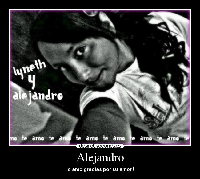 Alejandro - lo amo gracias por su amor !
