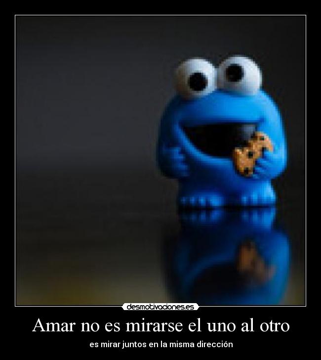 Amar no es mirarse el uno al otro - es mirar juntos en la misma dirección