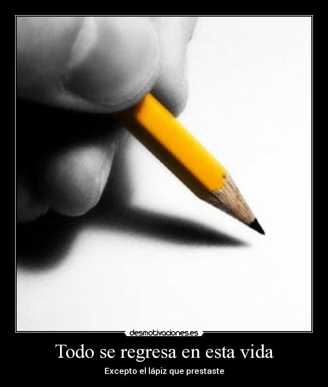 Todo se regresa en esta vida -