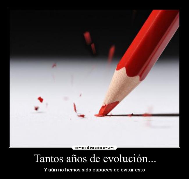 Tantos años de evolución... - 