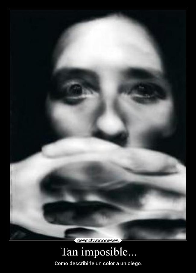 Tan imposible... -