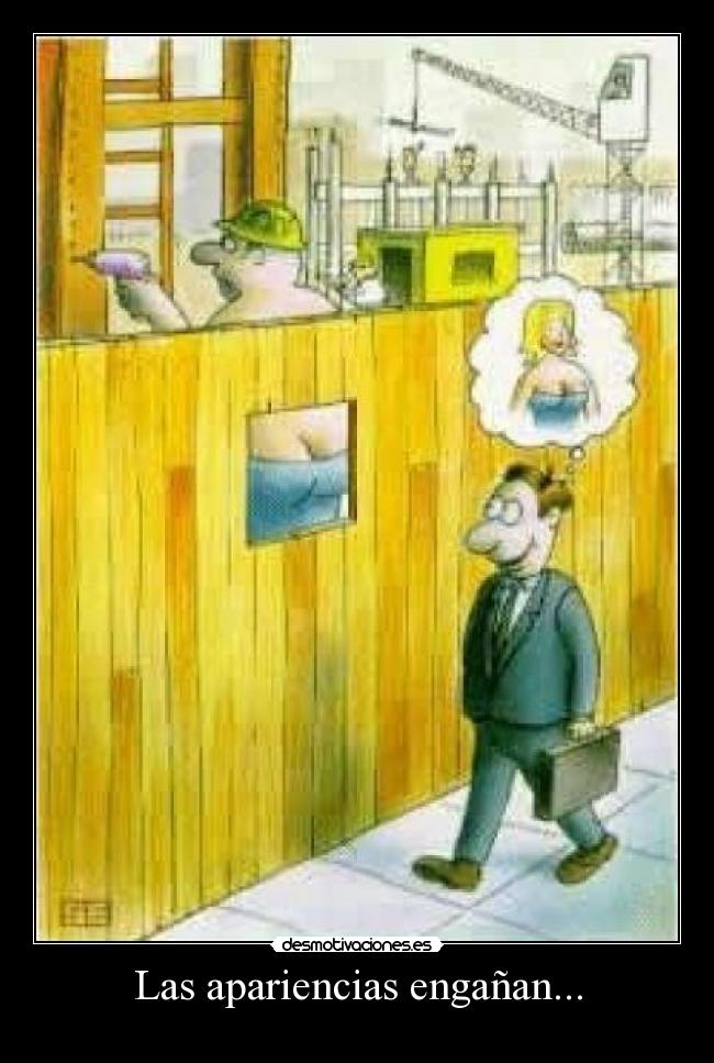 Las apariencias engañan... -