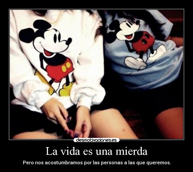 La vida es una mierda -