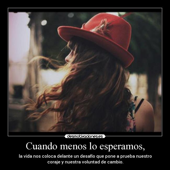 Cuando menos lo esperamos, -