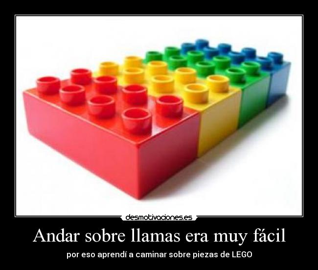 Andar sobre llamas era muy fácil - por eso aprendí a caminar sobre piezas de LEGO