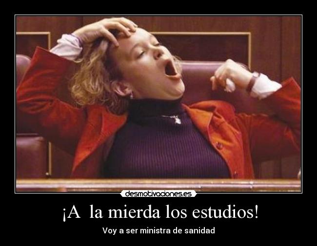 ¡A la mierda los estudios! - Voy a ser ministra de sanidad