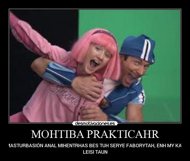 MOHTIBA PRAKTICAHR - LA MASTURBASIÓN ANAL MIHENTRHAS BES TUH SERYE FABORYTAH, ENH MY KASOH
LEISI TAUN