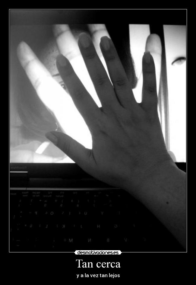 Tan cerca - y a la vez tan lejos