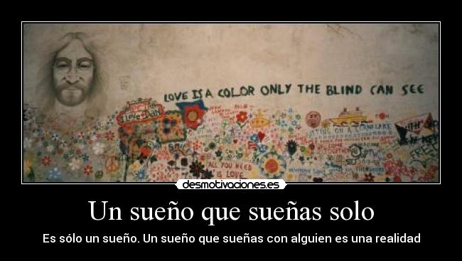 Un sueño que sueñas solo -