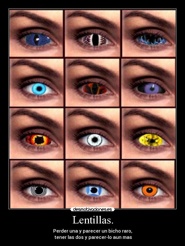 Lentillas. - Perder una y parecer un bicho raro,
 tener las dos y parecer-lo aun mas